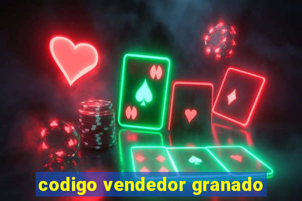 codigo vendedor granado